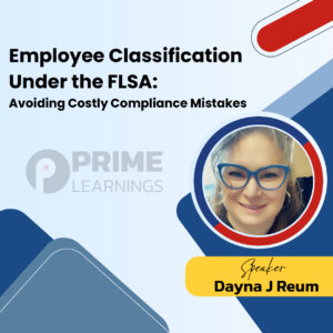 Employee Classification Under the FLSA: Avoiding Costly Compliance Mistakes