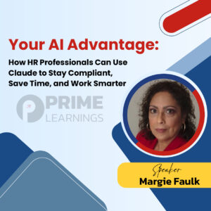 Your AI Advantage: How HR Professionals Can Use Claude to Stay Compliant, Save Time, and Work Smarter