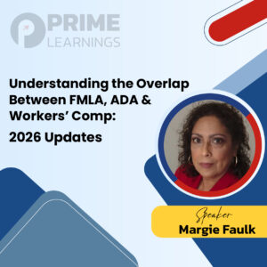 Understanding the Overlap Between FMLA, ADA & Workers’ Comp: 2026 Updates